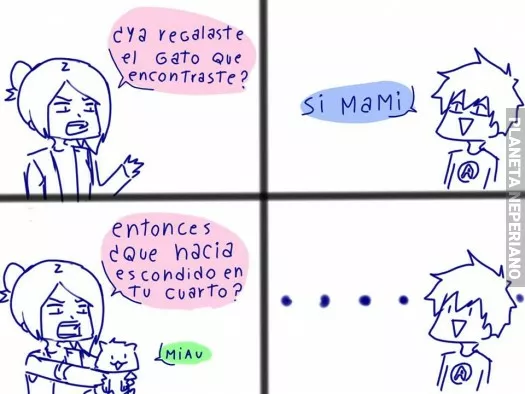 Mi mama ya lo hubiera tirado :´v