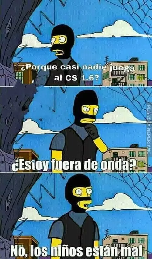 Hecho de menos los buenos tiempo del CS 1.6 =/...