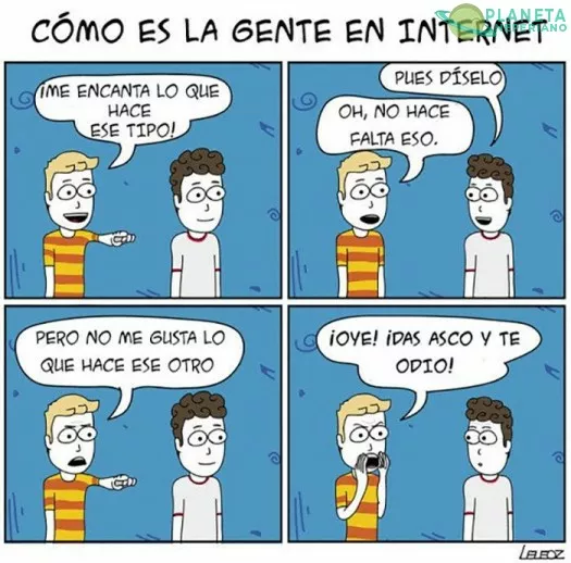 ¿Que seria de nuestra vida sin el Internet para expresar nuestro odio con total normalidad :v?