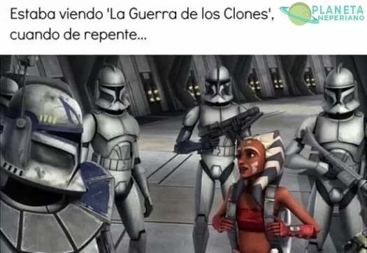 No… ese no parece la guerra de los clones (expresión pensativa)