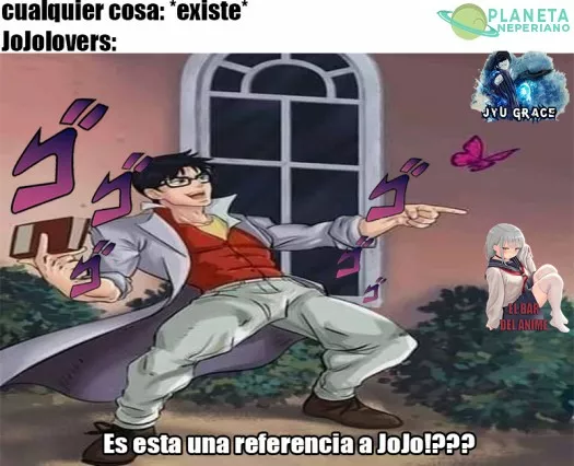 el universo mismo es una referencia a jojo xd