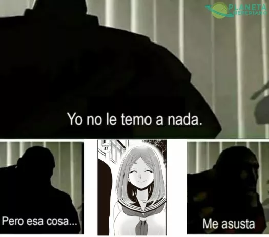 También me asusta