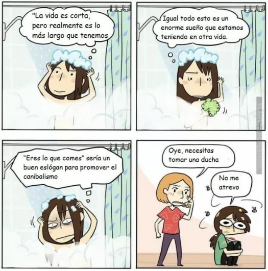 Necesitas tomar una ducha y pensar..