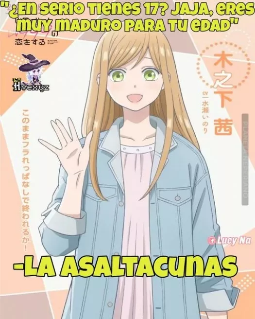 Y ella es inmadura al comienzo. 