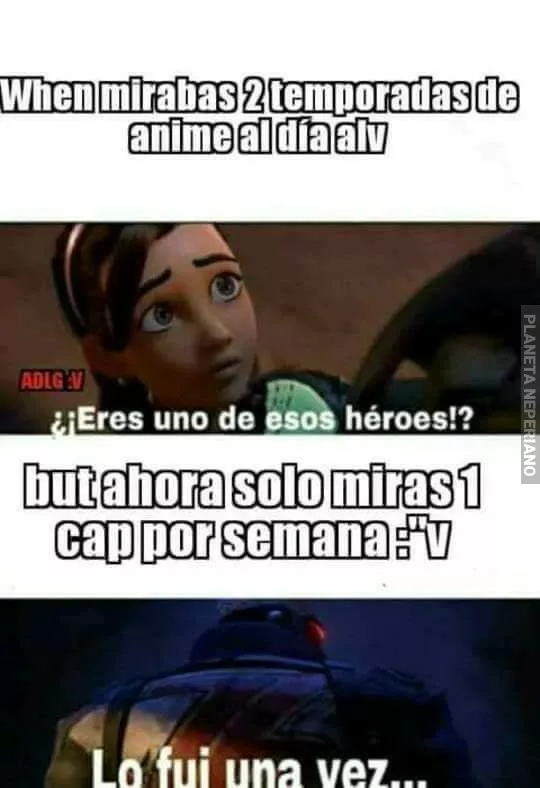 Todos los fuimos alguna vez...