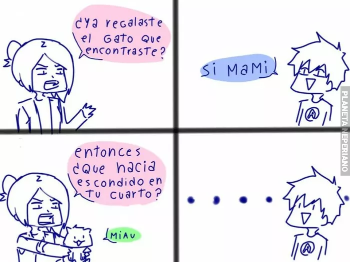 Mi mama ya lo hubiera tirado :´v