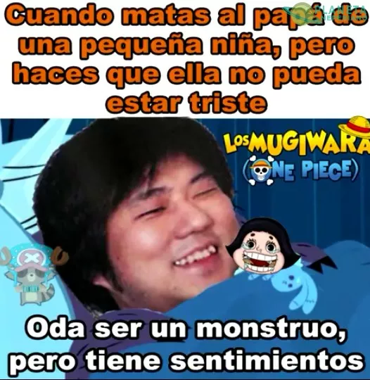 Eres un monstruo, Oda...