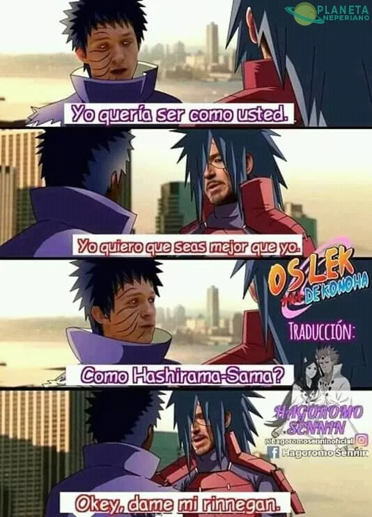 Nunca me cayó bien ese muchacho Obito.  (Madara)