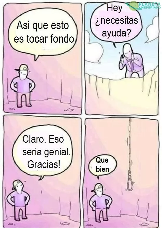 Cuando tocas fondo la mejor solución es una mano al cuell… quiero decir, buscar ayuda :D