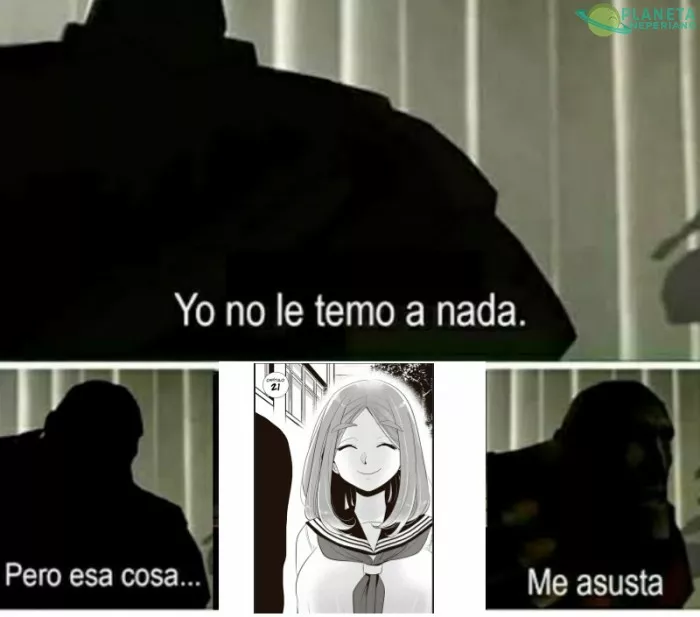 También me asusta