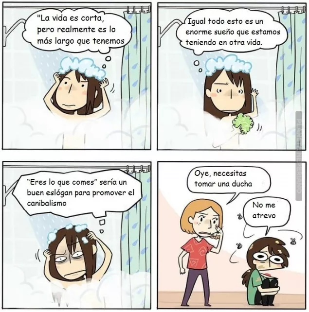 Necesitas tomar una ducha y pensar..