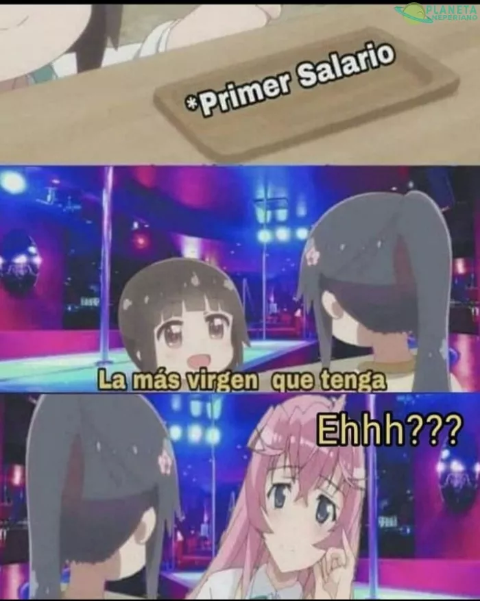 Bueno si esas las más... no quiero ver a la más...