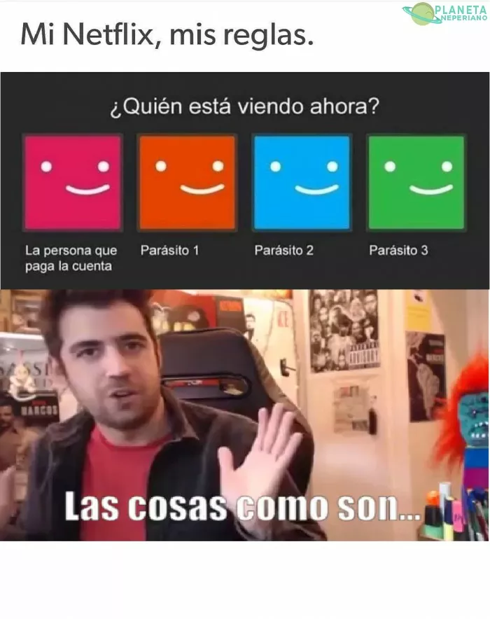 cuando tus amigos te piden la contraseña del netflix XD