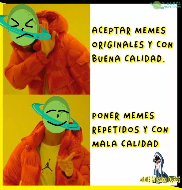 elijan bien al moderar esos memes panas....