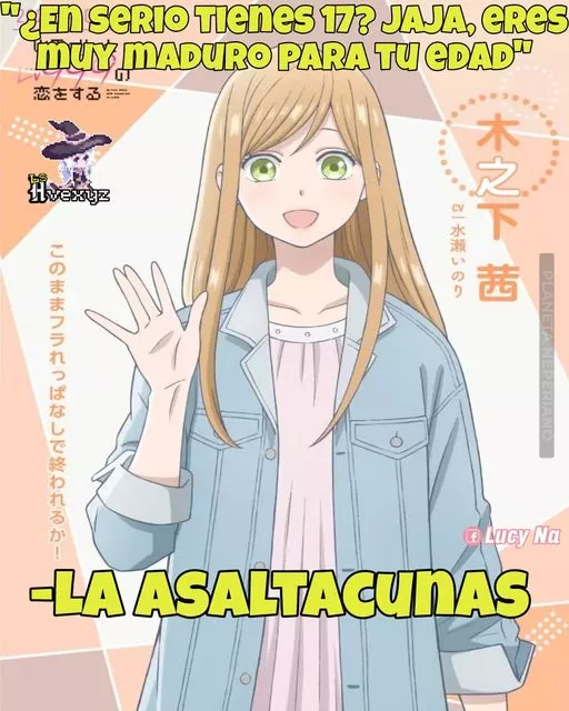 Y ella es inmadura al comienzo. 