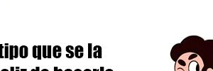si todos fueramos como steven, el NTR no existiría en el mundo, no tendría chiste